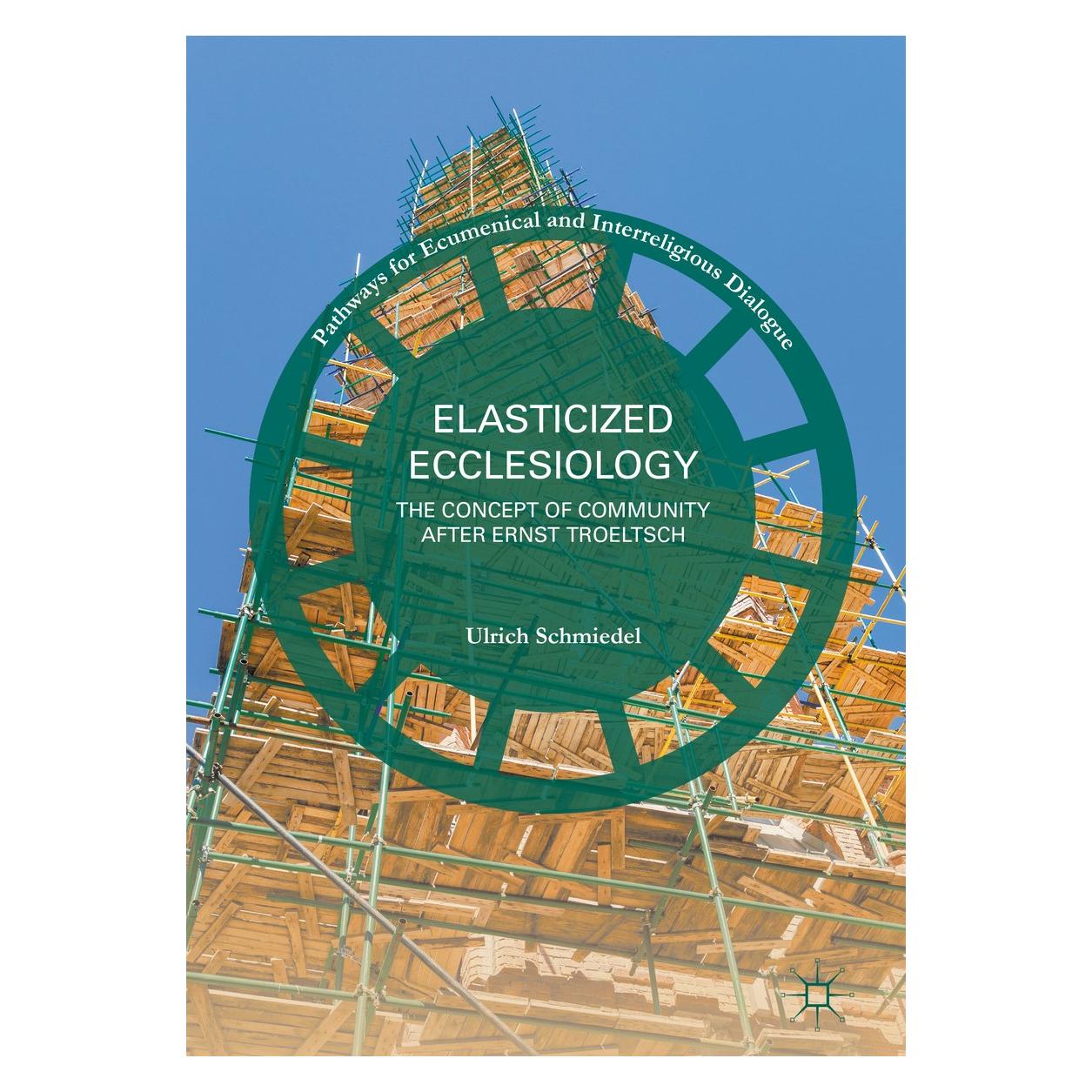 Springer Elasticized Ecclesiology (Englisch, Hardcover, Ulrich Schmiedel) (9783319408316)