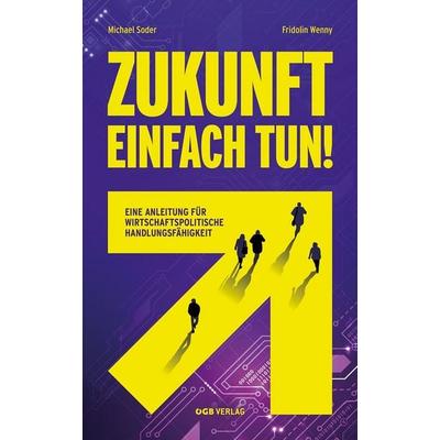 Zukunft einfach tun!, Taschenbuch von , ÖGB Verlag, 978-3-99046-798-5