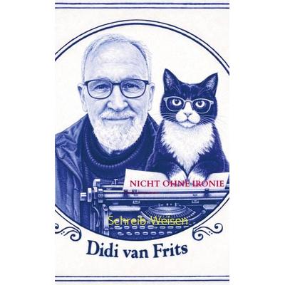 Nicht ohne Ironie, Taschenbuch von Didi van Frits, Bookmundo, 978-94-038-8720-3