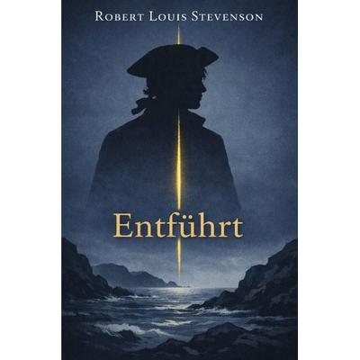 Literarisches Gold / Entführt, Taschenbuch von Robert Louis Stevenson, Epubli, 978-3-565-25290-9