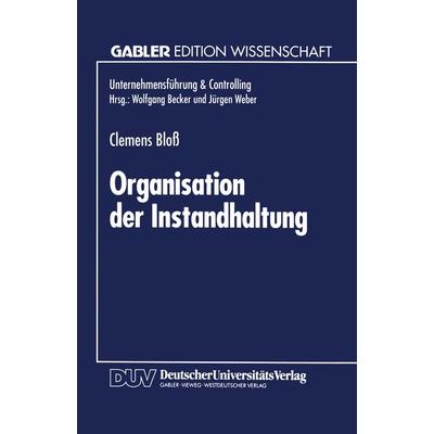 Organisation der Instandhaltung, Taschenbuch von Clemens Bloss, Deutscher Universitätsverlag, 978-3-8244-6185-1