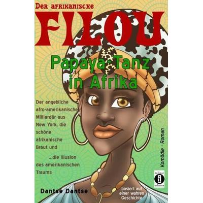 Der afrikanische FILOU - Papaya-Tanz in Afrika, Taschenbuch von Dantse Dantse, Epubli, 978-3-7427-0201-2