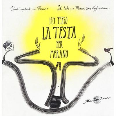 Ho perso la testa per Merano. Ediz. italiana, inglese e tedesca, Taschenbuch von Alessandro Sanna, Corraini