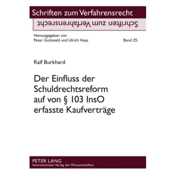 Peter Lang Der Einfluss der Schuldrechtsreform auf von 103 InsO erfasste Kaufverträge (Deutsch, Softcover, Ralf Burkhard) (56032389)