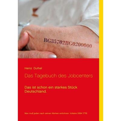 Das Tagebuch des Jobcenters, Taschenbuch von Heinz Duthel, BoD – Books on Demand, 978-3-7322-4885-8