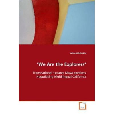 Whiteside, A: 'We Are the Explorers'; Taschenbuch von Anne Whiteside, VDM, 978-3-639-04616-8