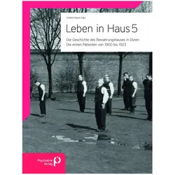 Leben in Haus 5: Die ersten Patienten von 1900 bis 1923, Fachbücher von Erhard Knauer