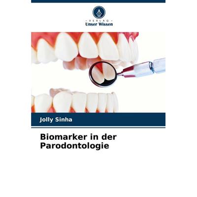 Biomarker in der Parodontologie, Taschenbuch von Jolly Sinha, Verlag Unser Wissen, 978-620-8-75770-0