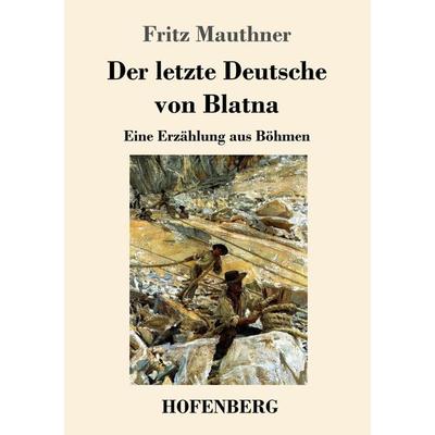 Der letzte Deutsche von Blatna, Taschenbuch von Fritz Mauthner, Hofenberg, 978-3-7437-2430-3