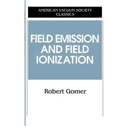 Field Emissions and Field Ionization, Fachbücher von Robert Gomer