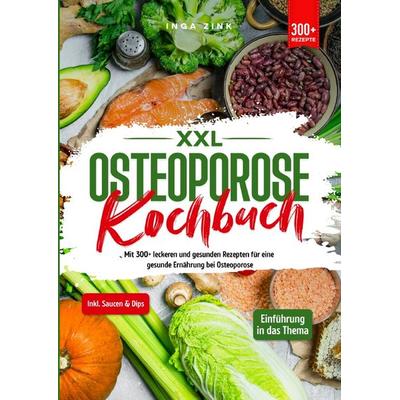 XXL Osteoporose Kochbuch, Taschenbuch von Inga Zink, Epubli, 978-3-7584-7843-7