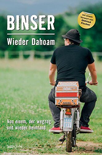 Binser, Helmut A. - Wieder Dahoam: Von einem, der wegzog und wieder heimfand - Preis vom 12.10.2026 11:37:12 h