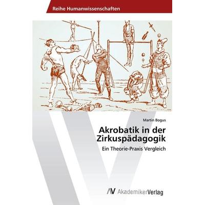 Akrobatik in der Zirkuspädagogik, Taschenbuch von Martin Bogus, AV Akademikerverlag, 978-620-2-21226-7