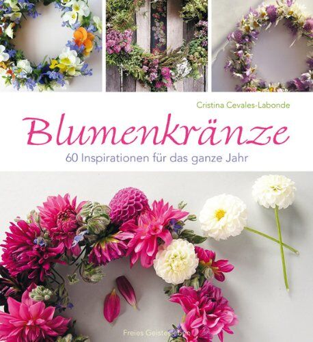 Cristina Cevales-Labonde - Blumenkränze: 60 Inspirationen für das ganze Jahr - Preis vom 18.10.2026 15:28:09 h