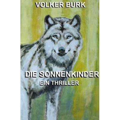 Die Sonnenkinder, Taschenbuch von Volker Burk, Epubli, 978-3-7541-1200-7
