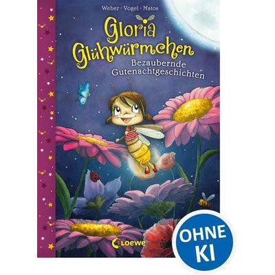 Gloria Glühwürmchen (Band 1) - Bezaubernde Gutenachtgeschichten, Gebundene Ausgabe von Susanne Weber,Kirsten Vogel, Loewe, 978-3-7855-8474-3