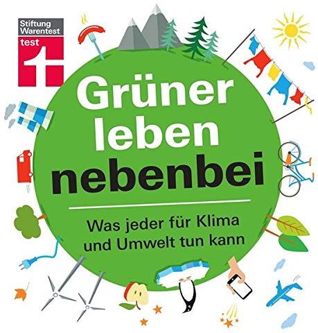 Christian Eigner - Grüner leben nebenbei: Umwelt und Klima - Nachhaltigkeit in den Alltag integrieren - Ökologische Fußabdrücke hinterlassen Von Stiftung Warentest: Was jeder für Klima und Umwelt tun kann - Preis vom 17.10.2026 19:25:27 h