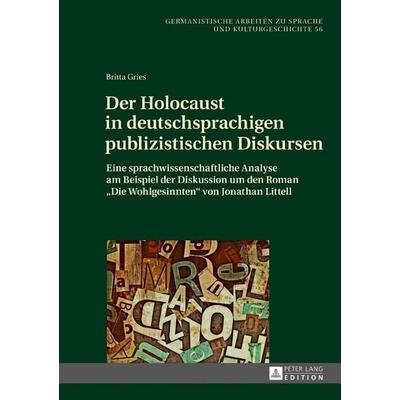 Der Holocaust in deutschsprachigen publizistischen Diskursen, Gebundene Ausgabe von Britta Gries, Peter Lang GmbH, Internationaler Verlag der