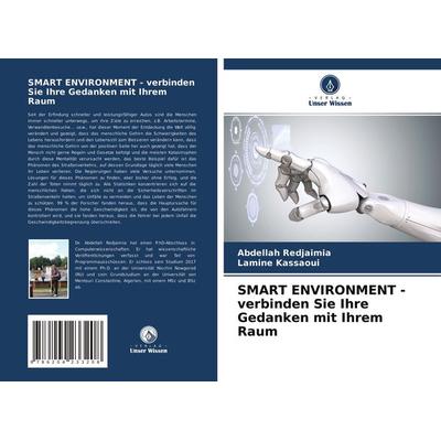 SMART ENVIRONMENT - verbinden Sie Ihre Gedanken mit Ihrem Raum, Taschenbuch von Abdellah Redjaimia,Lamine Kassaoui, Verlag Unser Wissen,