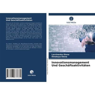 Innovationsmanagement Und Geschäftsaktivitäten, Taschenbuch von Lavrinenko Elena,Ilinskaya Elena, Verlag Unser Wissen, 978-620-3-83768-1