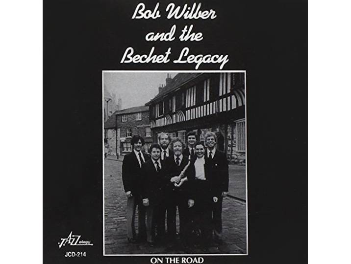 Bob Wilber And The Bechet Legacy - On The Road