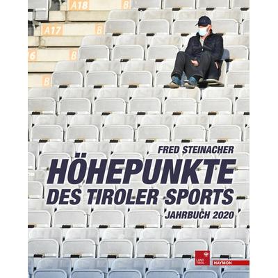 Höhepunkte des Tiroler Sports – Jahrbuch 2020, Gebundene Ausgabe von Fred Steinacher, Haymon Verlag, 978-3-7099-8122-1