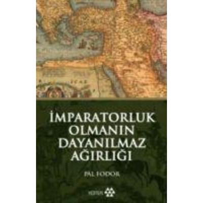 Imparatorluk Olmanin Dayanilmaz Agirligi, Taschenbuch von Pal Fodor, Yeditepe Yayinevi