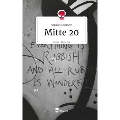 Mitte 20. Life is a Story - story.one, Gebundene Ausgabe von Sophia Gumbinger, Story.one publishing, 978-3-7108-7612-7