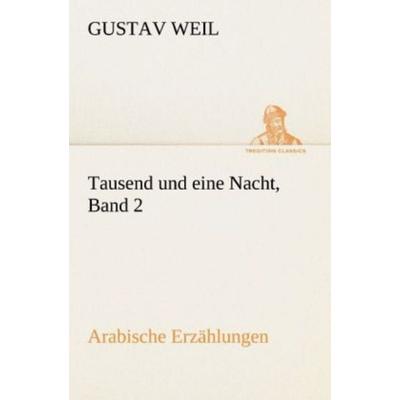 Tausend und eine Nacht, Band 2, Taschenbuch von Gustav Weil, Tredition, 978-3-8424-2171-4