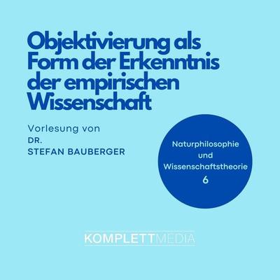 Naturphilosophie und Wissenschaftstheorie: 06 - Stefan Bauberger, Audio, 4056198080313