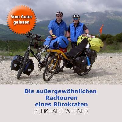 Die außergewöhnlichen Radtouren eines Bürokraten - Burkhard Werner, Audio, 9783969314654