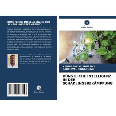 Künstliche Intelligenz in der Schädlingsbekämpfung, Taschenbuch von Kandibane Muthusamy,Sakthivel Singadurai, Verlag Unser Wissen, 978-620-8-00755-3