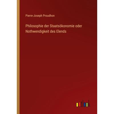 Philosophie der Staatsökonomie oder Nothwendigkeit des Elends, Taschenbuch von Pierre-Joseph Proudhon, Outlook, 978-3-368-70554-1