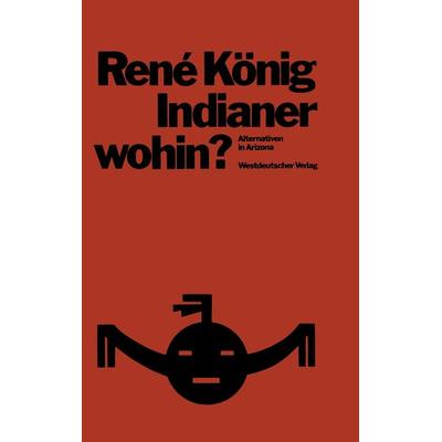 Indianer—wohin?, Taschenbuch von Rene König, VS Verlag für Sozialwissenschaften, 978-3-531-11200-8