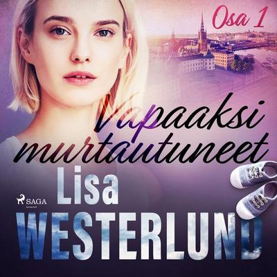 Vapaaksi murtautuneet - Osa 1 - Lisa Westerlund, Audio, 9788726449327