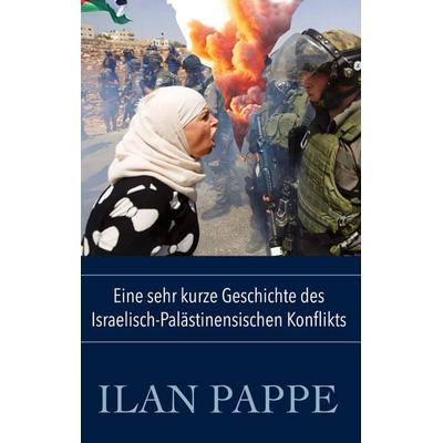 Eine sehr kurze Geschichte des Israelisch-Palästinensischen Konflikts, Gebundene Ausgabe von Ilan Pappe, BoD – Books on Demand, 978-3-8192-1131-7