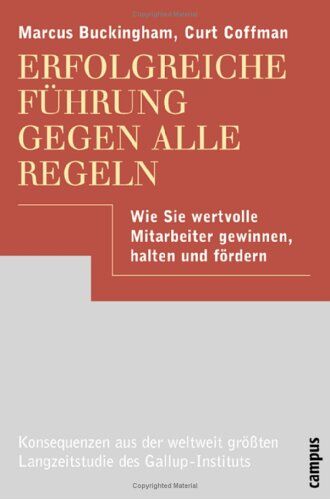 Marcus Buckingham - Erfolgreiche Führung gegen alle Regeln: Wie Sie wertvolle Mitarbeiter gewinnen, halten und fördern - Preis vom 10.10.2026 11:48:34 h