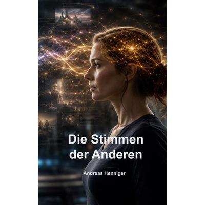 Die Stimmen der Anderen, Taschenbuch von Andreas Henniger, BoD – Books on Demand, 978-3-696-78735-6