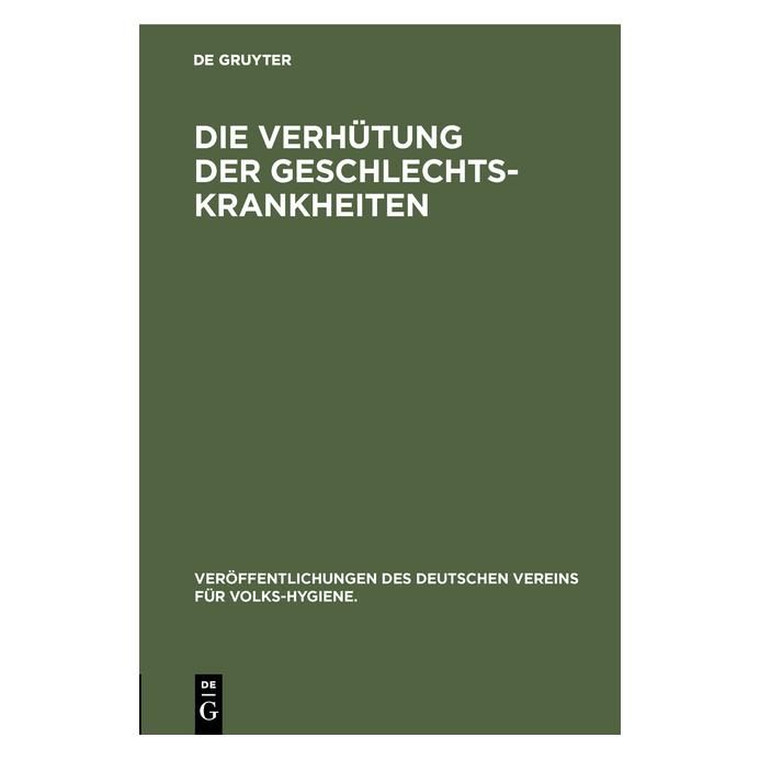De Gruyter Die Verhütung der Geschlechts-Krankheit (Deutsch, Hardcover) (67827307)