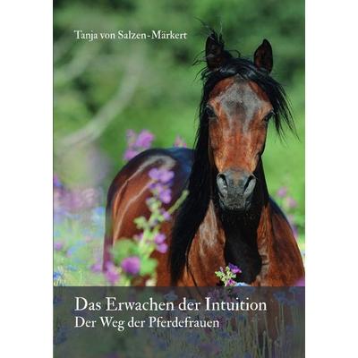 Das Erwachen der Intuition, Taschenbuch von Tanja Salzen-Märkert, Epubli