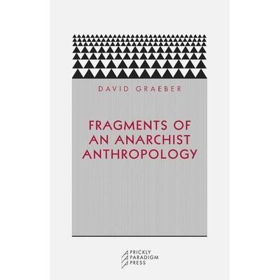Fragments of an Anarchist Anthropology, Taschenbuch von David Graeber, Prickly Paradigm Press, 978-0-9728196-4-0