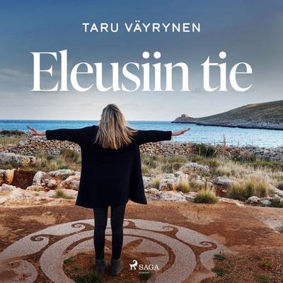 Eleusiin tie - Taru Väyrynen, Audio, 9788728049266