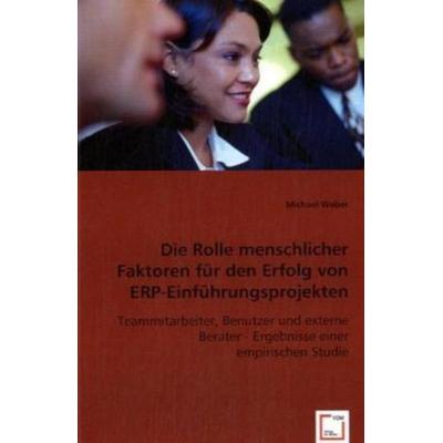 Ortner, A: Die Rolle menschlicher Faktoren für den Erfolg vo, Taschenbuch von Michael Weber, VDM, 978-3-8364-7795-6
