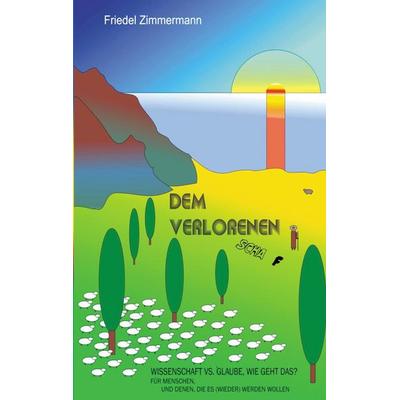 Dem verlorenen Schaf, Taschenbuch von Friedel Zimmermann, BoD – Books on Demand, 978-3-7504-3183-6