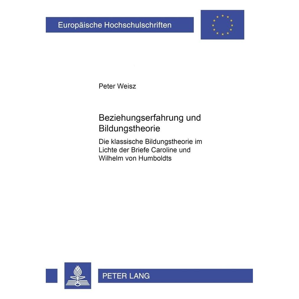 Peter Lang Beziehungserfahrung und Bildungstheorie (Deutsch, Softcover, Peter Weisz) (7268166)