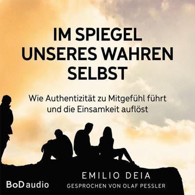 Im Spiegel unseres wahren Selbst - Emilio Deia, Audio, 9783758350375