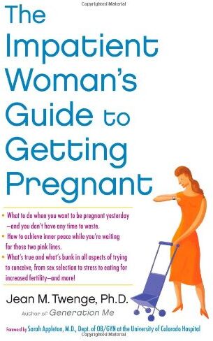 Twenge Ph.D., Ph.D. Jean M. - The Impatient Woman's Guide to Getting Pregnant - Preis vom 10.10.2026 11:48:34 h
