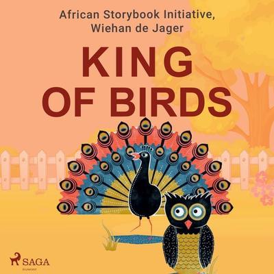 King of Birds - African Storybook Initiative,Wiehan de Jager, Audio, 9788728110676