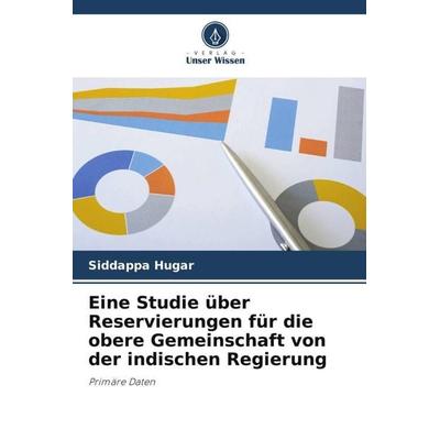 Eine Studie über Reservierungen für die obere Gemeinschaft von der indischen Regierung, Taschenbuch von Siddappa Hugar, Verlag Unser Wissen,