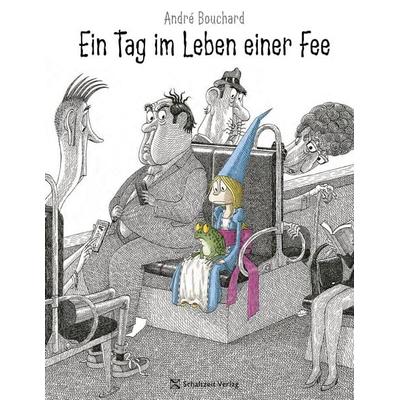 Ein Tag im Leben einer Fee, Taschenbuch von Andre Bouchard, Schaltzeit, 978-3-946972-76-1